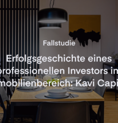 Erfolgsgeschichte eines professionellen Investors im Immobilienbereich: Kavi Capital.