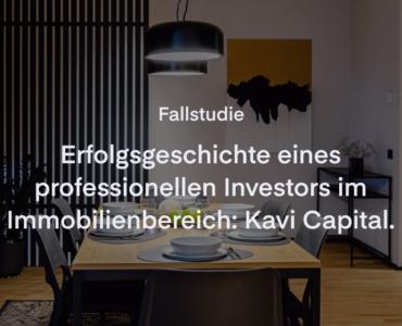 Erfolgsgeschichte eines professionellen Investors im Immobilienbereich: Kavi Capital.